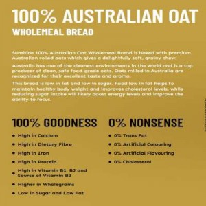 SUNSHINE 100% AUSTRALIAN OAT WHOLEMEAL BREAD 400G SUNSHINE 100% AUSTRALIAN OAT WHOLEMEAL BREAD 400G