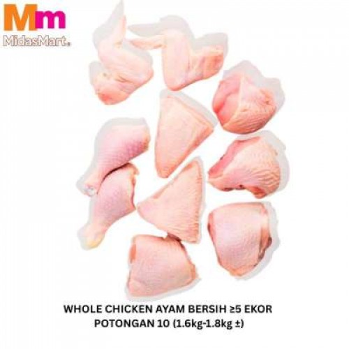 WHOLE CHICKEN 新鲜肉鸡 CUT 10PCS (1.6-1.8KG) 5+ EKOR